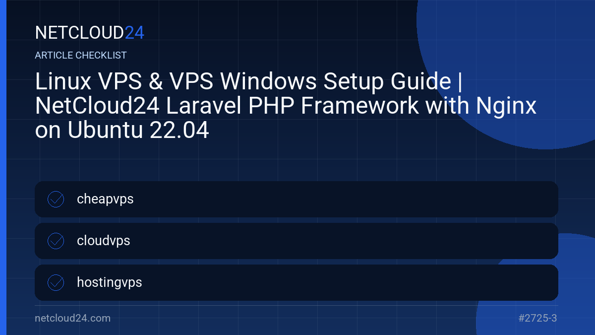 Practical checklist for Linux VPS & VPS Windows Setup Guide | NetCloud24 Laravel PHP Framework with Nginx on Ubuntu 22.04