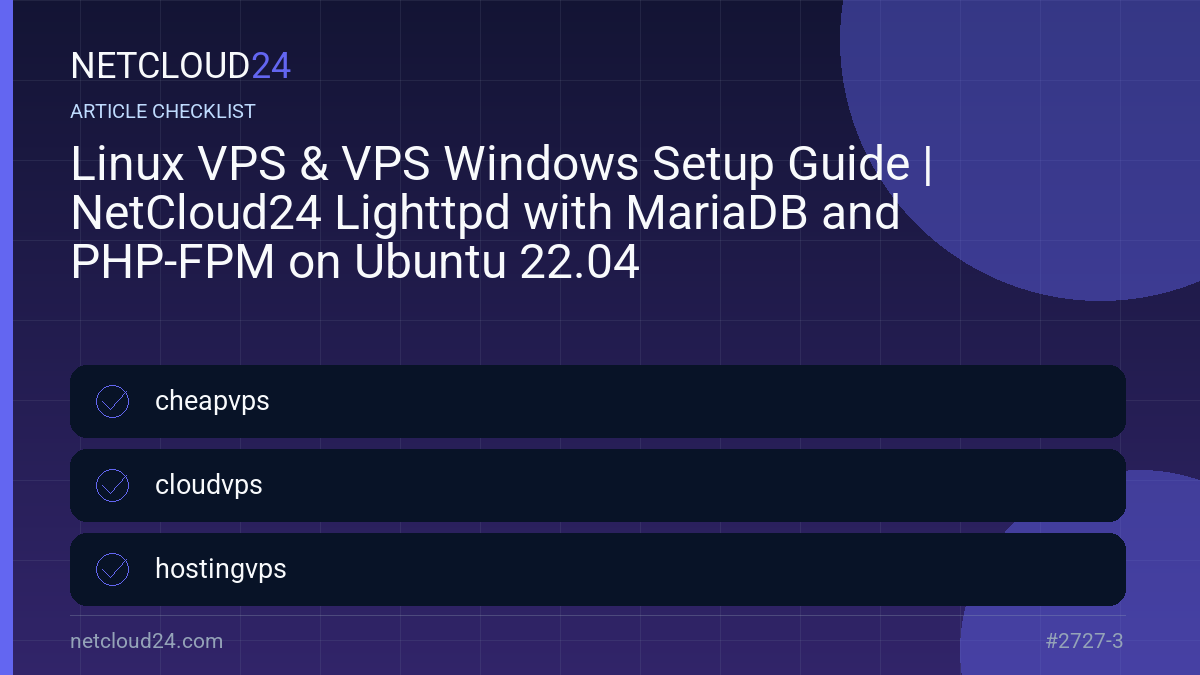 Practical checklist for Linux VPS & VPS Windows Setup Guide | NetCloud24 Lighttpd with MariaDB and PHP-FPM on Ubuntu 22.04