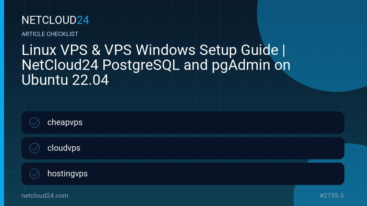 Practical checklist for Linux VPS & VPS Windows Setup Guide | NetCloud24 PostgreSQL and pgAdmin on Ubuntu 22.04
