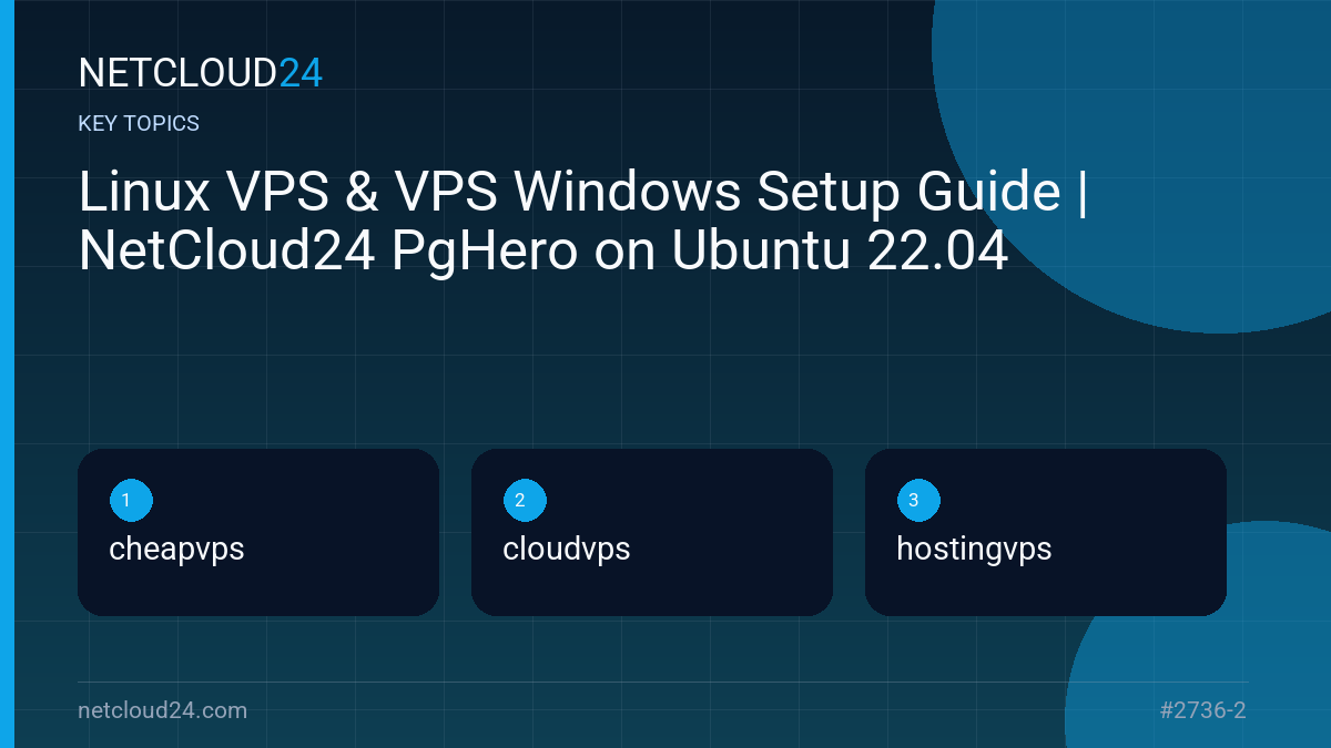 Key topics covered in Linux VPS & VPS Windows Setup Guide | NetCloud24 PgHero on Ubuntu 22.04