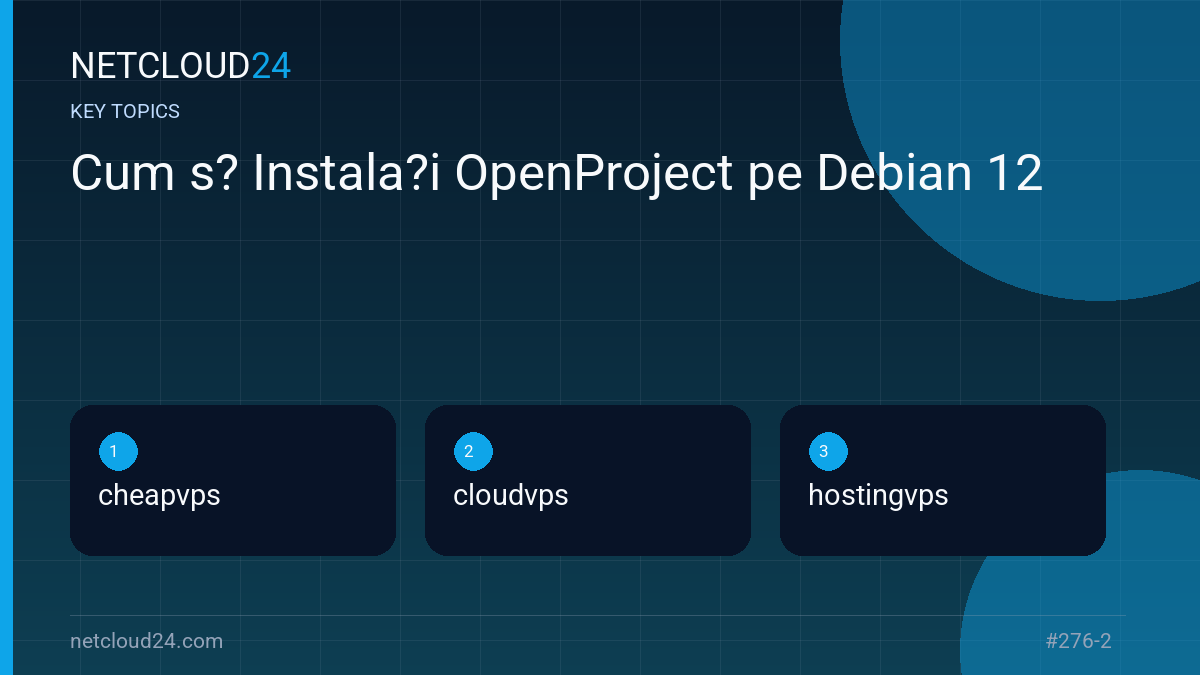 Key topics covered in Cum s? Instala?i OpenProject pe Debian 12