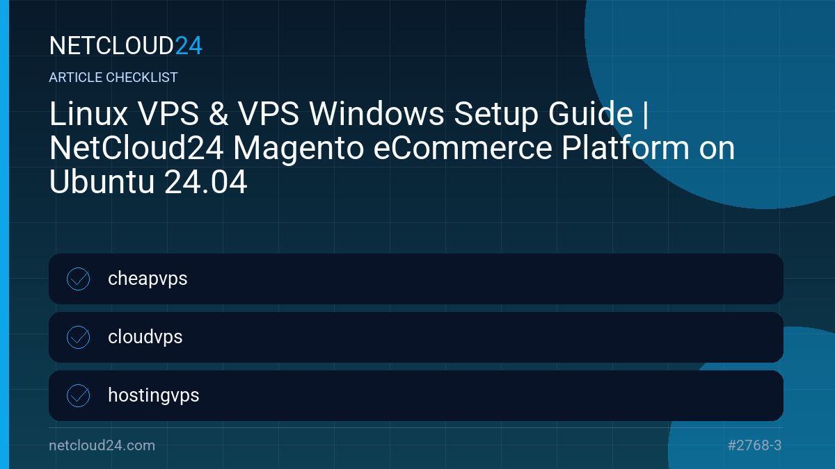 Practical checklist for Linux VPS & VPS Windows Setup Guide | NetCloud24 Magento eCommerce Platform on Ubuntu 24.04
