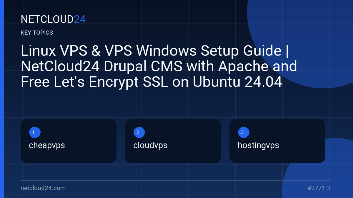 Key topics covered in Linux VPS & VPS Windows Setup Guide | NetCloud24 Drupal CMS with Apache and Free Let's Encrypt SSL on Ubuntu 24.04