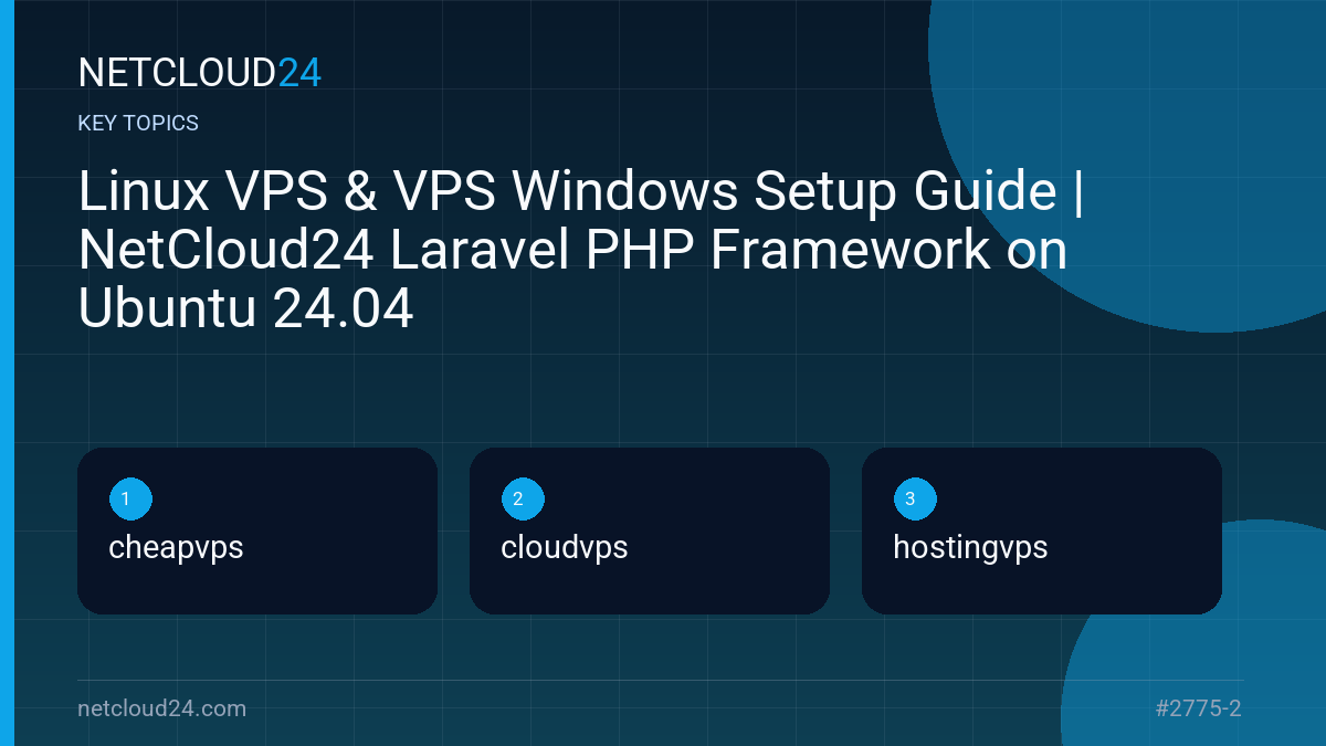 Key topics covered in Linux VPS & VPS Windows Setup Guide | NetCloud24 Laravel PHP Framework on Ubuntu 24.04