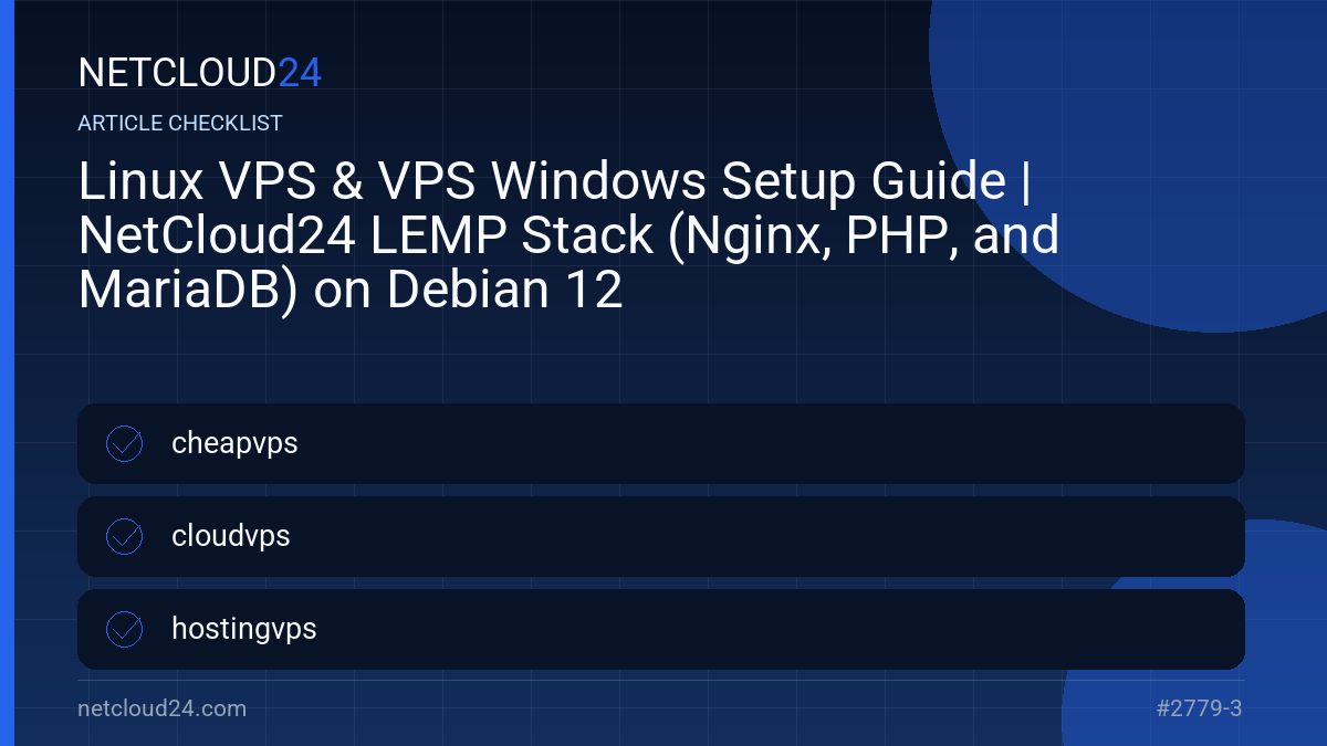 Practical checklist for Linux VPS & VPS Windows Setup Guide | NetCloud24 LEMP Stack (Nginx, PHP, and MariaDB) on Debian 12
