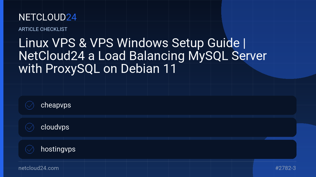 Practical checklist for Linux VPS & VPS Windows Setup Guide | NetCloud24 a Load Balancing MySQL Server with ProxySQL on Debian 11