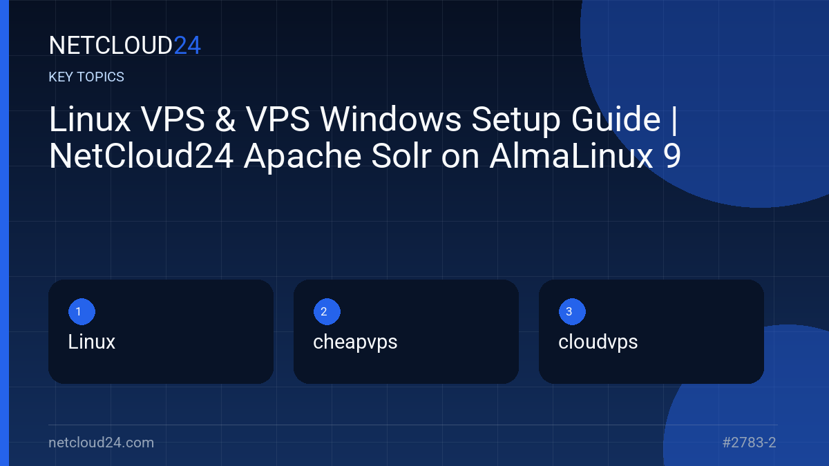 Key topics covered in Linux VPS & VPS Windows Setup Guide | NetCloud24 Apache Solr on AlmaLinux 9