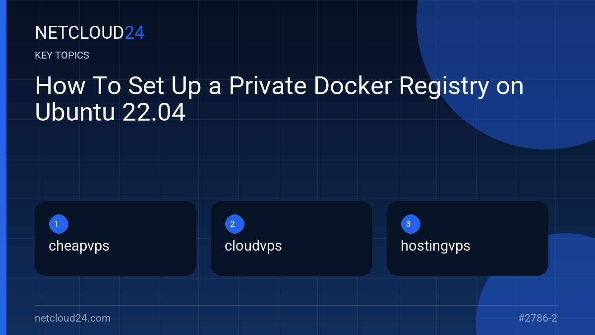 Key topics covered in How To Set Up a Private Docker Registry on Ubuntu 22.04