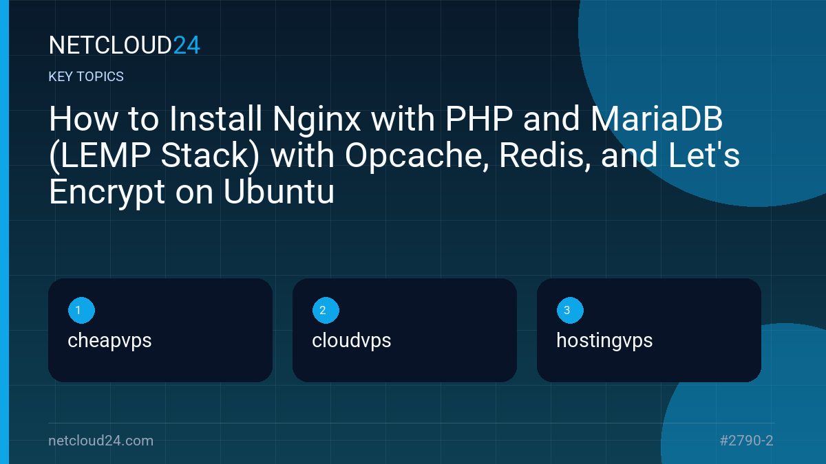Key topics covered in How to Install Nginx with PHP and MariaDB (LEMP Stack) with Opcache, Redis, and Let's Encrypt on Ubuntu