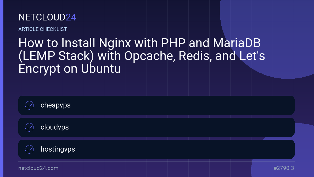 Practical checklist for How to Install Nginx with PHP and MariaDB (LEMP Stack) with Opcache, Redis, and Let's Encrypt on Ubuntu