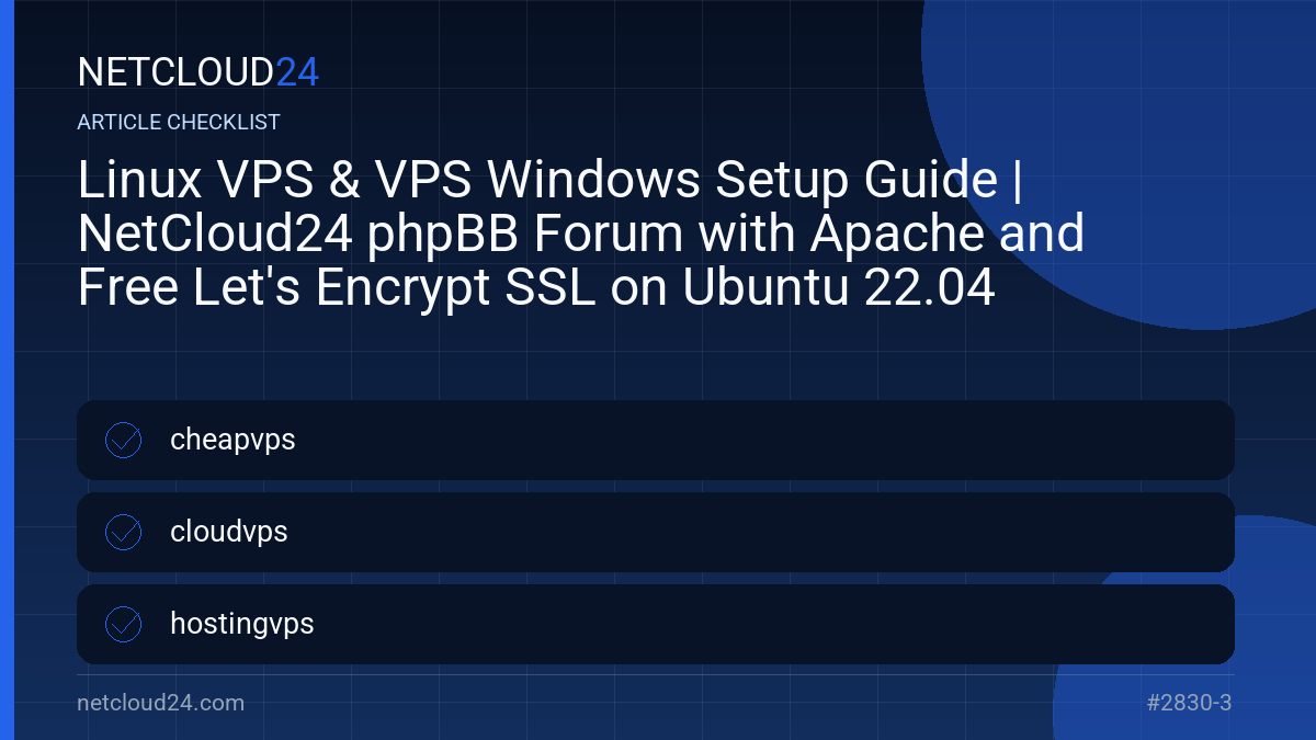 Practical checklist for Linux VPS & VPS Windows Setup Guide | NetCloud24 phpBB Forum with Apache and Free Let's Encrypt SSL on Ubuntu 22.04