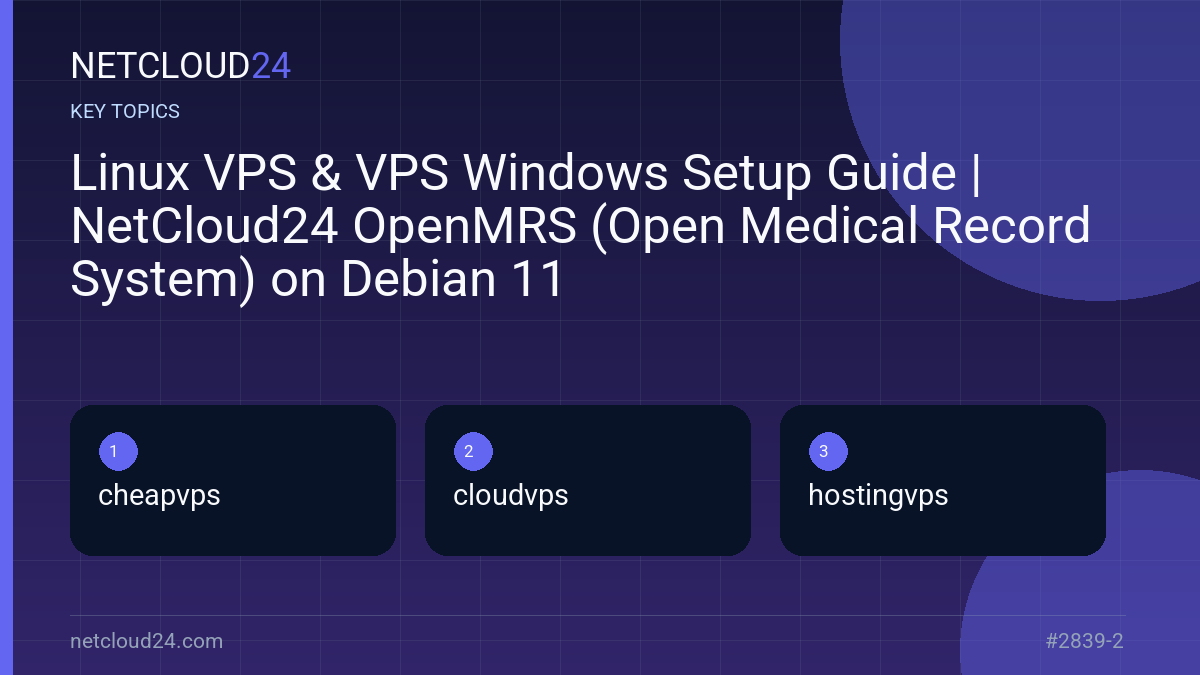 Key topics covered in Linux VPS & VPS Windows Setup Guide | NetCloud24 OpenMRS (Open Medical Record System) on Debian 11