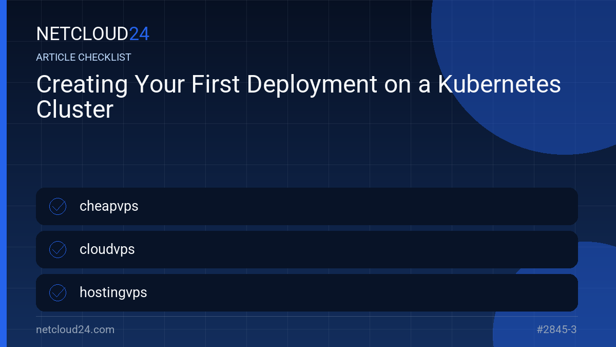 Practical checklist for Creating Your First Deployment on a Kubernetes Cluster