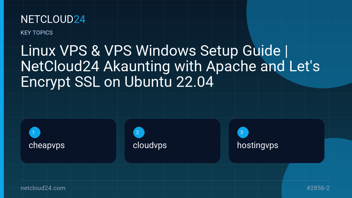 Key topics covered in Linux VPS & VPS Windows Setup Guide | NetCloud24 Akaunting with Apache and Let's Encrypt SSL on Ubuntu 22.04