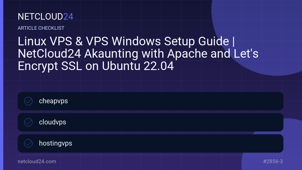 Practical checklist for Linux VPS & VPS Windows Setup Guide | NetCloud24 Akaunting with Apache and Let's Encrypt SSL on Ubuntu 22.04