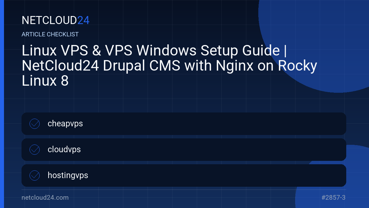 Practical checklist for Linux VPS & VPS Windows Setup Guide | NetCloud24 Drupal CMS with Nginx on Rocky Linux 8