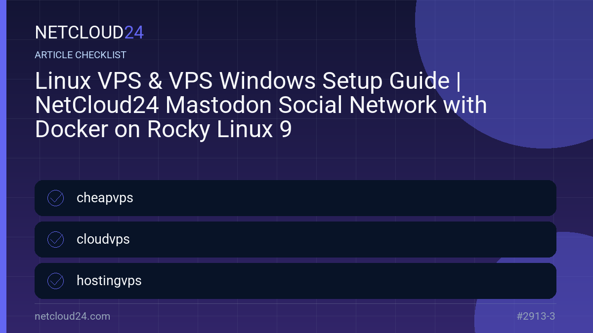 Practical checklist for Linux VPS & VPS Windows Setup Guide | NetCloud24 Mastodon Social Network with Docker on Rocky Linux 9