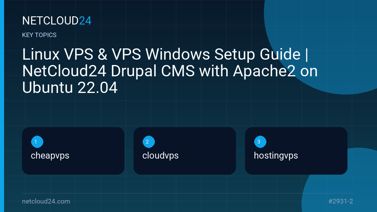 Key topics covered in Linux VPS & VPS Windows Setup Guide | NetCloud24 Drupal CMS with Apache2 on Ubuntu 22.04