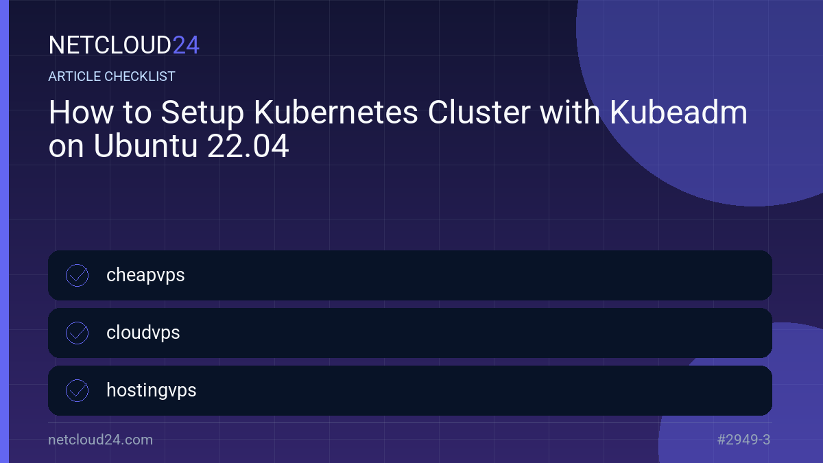 Practical checklist for How to Setup Kubernetes Cluster with Kubeadm on Ubuntu 22.04