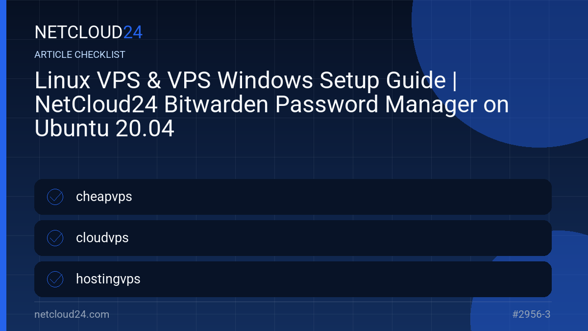 Practical checklist for Linux VPS & VPS Windows Setup Guide | NetCloud24 Bitwarden Password Manager on Ubuntu 20.04