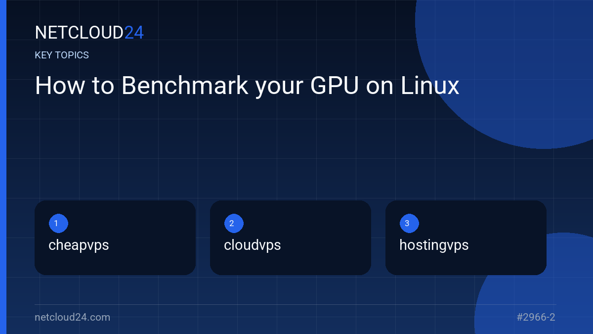 Key topics covered in How to Benchmark your GPU on Linux