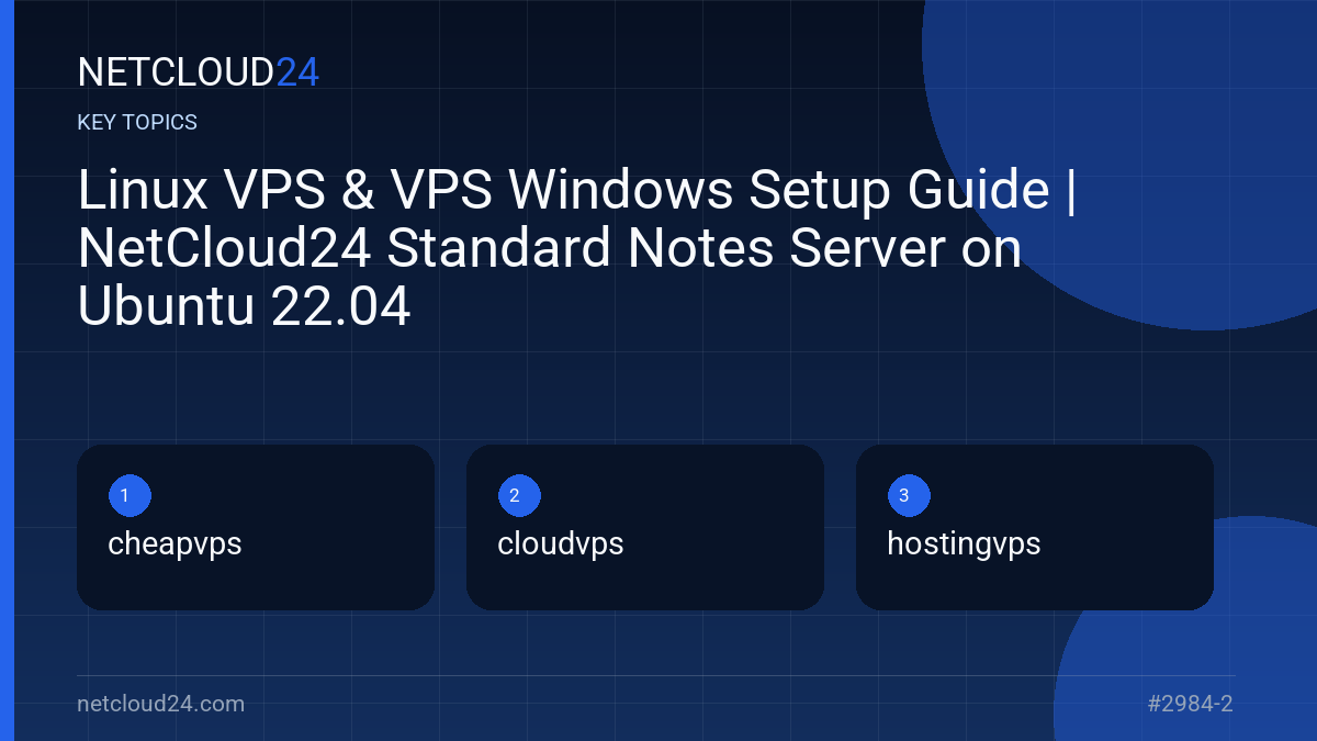 Key topics covered in Linux VPS & VPS Windows Setup Guide | NetCloud24 Standard Notes Server on Ubuntu 22.04