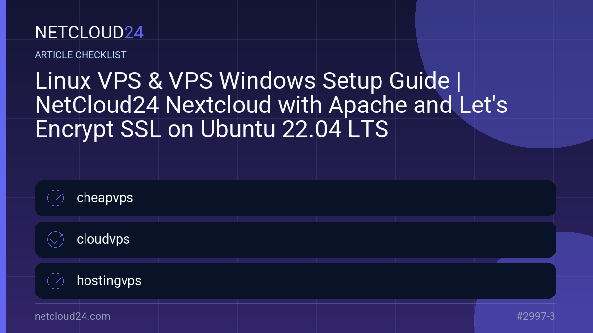 Practical checklist for Linux VPS & VPS Windows Setup Guide | NetCloud24 Nextcloud with Apache and Let's Encrypt SSL on Ubuntu 22.04 LTS