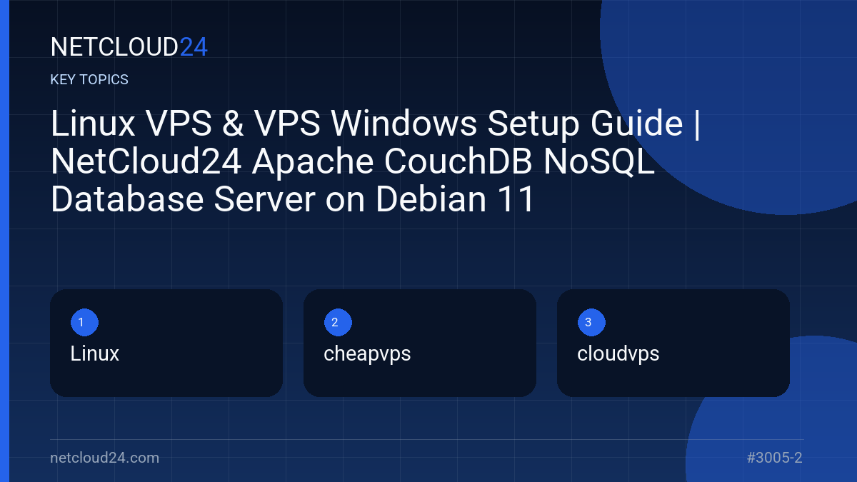 Key topics covered in Linux VPS & VPS Windows Setup Guide | NetCloud24 Apache CouchDB NoSQL Database Server on Debian 11