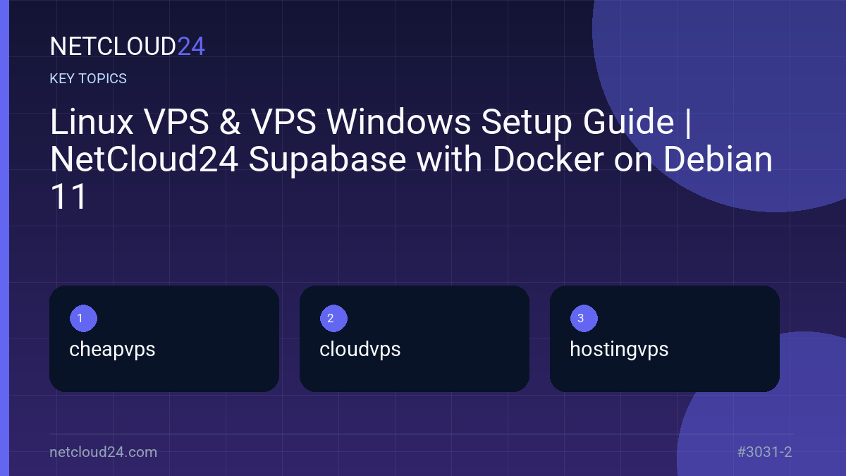 Key topics covered in Linux VPS & VPS Windows Setup Guide | NetCloud24 Supabase with Docker on Debian 11