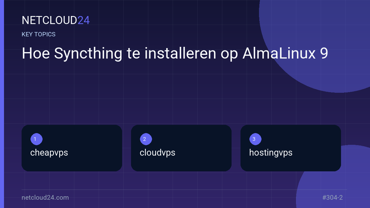 Key topics covered in Hoe Syncthing te installeren op AlmaLinux 9