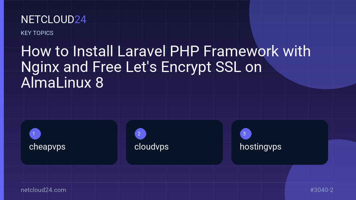 Key topics covered in How to Install Laravel PHP Framework with Nginx and Free Let's Encrypt SSL on AlmaLinux 8