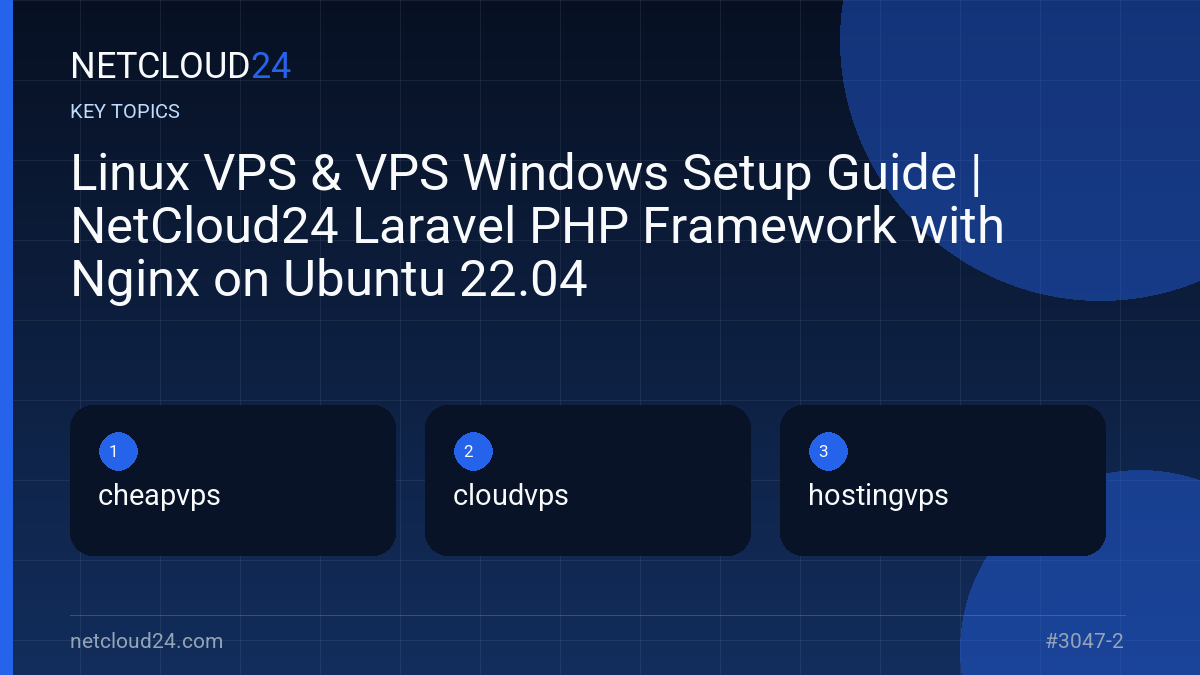 Key topics covered in Linux VPS & VPS Windows Setup Guide | NetCloud24 Laravel PHP Framework with Nginx on Ubuntu 22.04