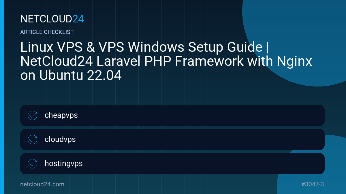 Practical checklist for Linux VPS & VPS Windows Setup Guide | NetCloud24 Laravel PHP Framework with Nginx on Ubuntu 22.04