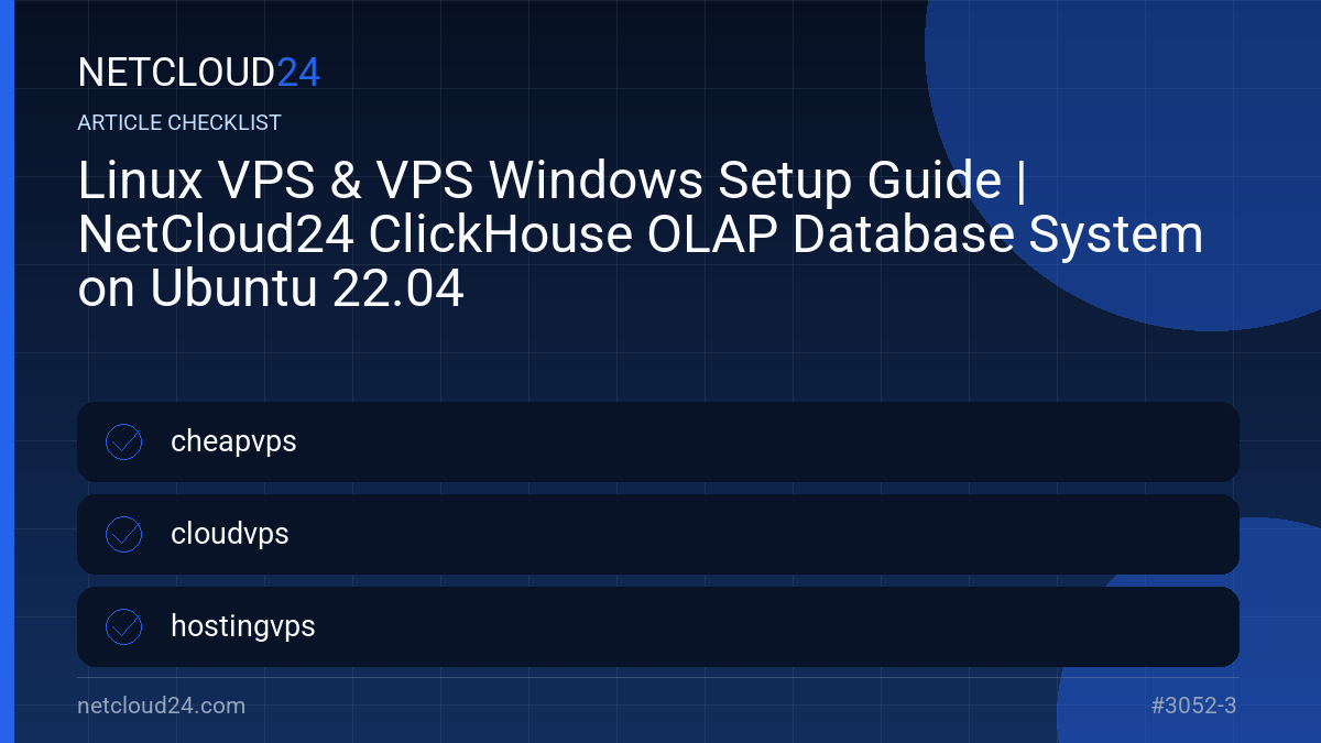 Practical checklist for Linux VPS & VPS Windows Setup Guide | NetCloud24 ClickHouse OLAP Database System on Ubuntu 22.04
