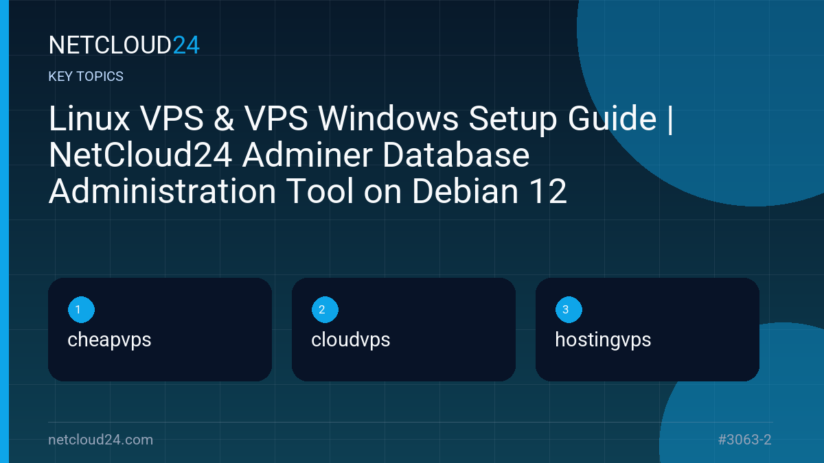 Key topics covered in Linux VPS & VPS Windows Setup Guide | NetCloud24 Adminer Database Administration Tool on Debian 12