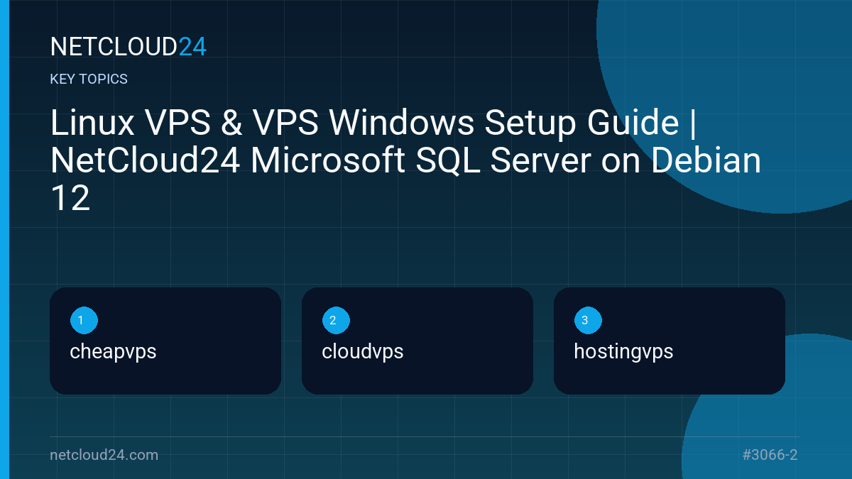 Key topics covered in Linux VPS & VPS Windows Setup Guide | NetCloud24 Microsoft SQL Server on Debian 12