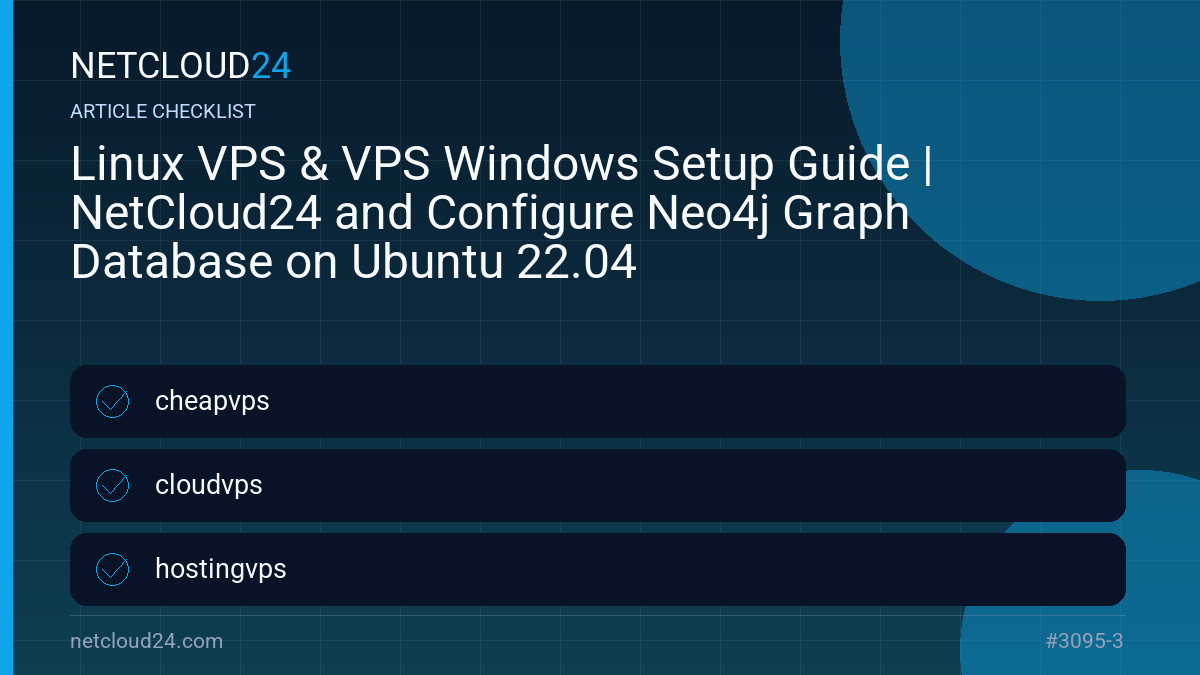 Practical checklist for Linux VPS & VPS Windows Setup Guide | NetCloud24 and Configure Neo4j Graph Database on Ubuntu 22.04