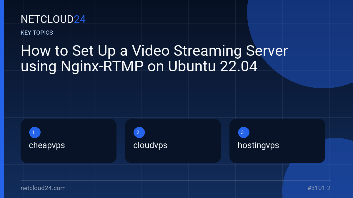 Key topics covered in How to Set Up a Video Streaming Server using Nginx-RTMP on Ubuntu 22.04
