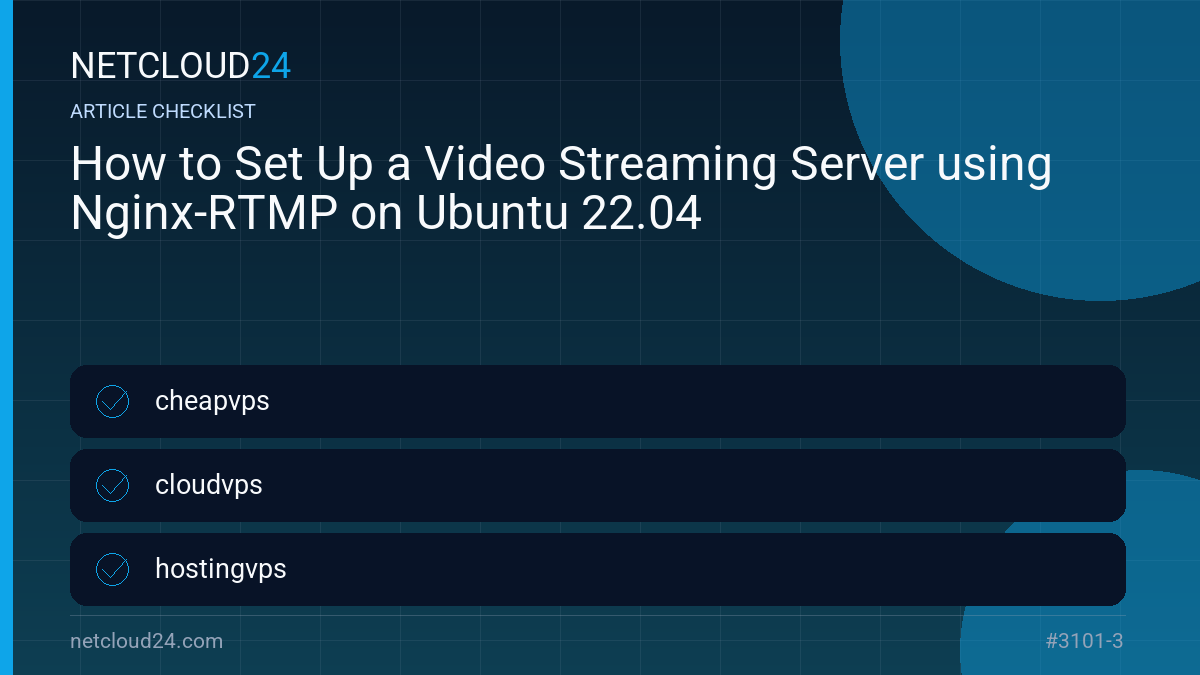 Practical checklist for How to Set Up a Video Streaming Server using Nginx-RTMP on Ubuntu 22.04