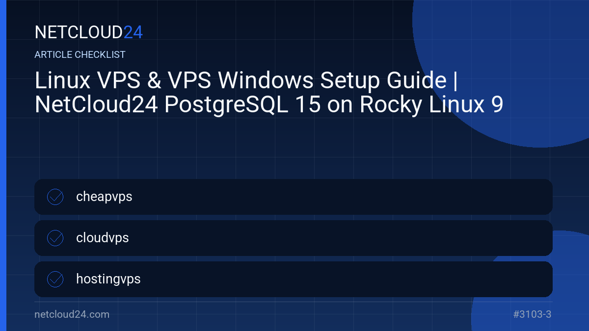 Practical checklist for Linux VPS & VPS Windows Setup Guide | NetCloud24 PostgreSQL 15 on Rocky Linux 9