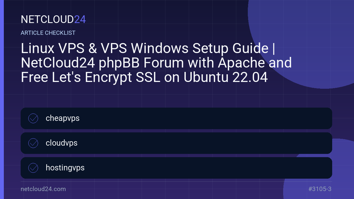 Practical checklist for Linux VPS & VPS Windows Setup Guide | NetCloud24 phpBB Forum with Apache and Free Let's Encrypt SSL on Ubuntu 22.04