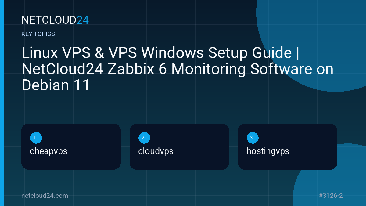 Key topics covered in Linux VPS & VPS Windows Setup Guide | NetCloud24 Zabbix 6 Monitoring Software on Debian 11