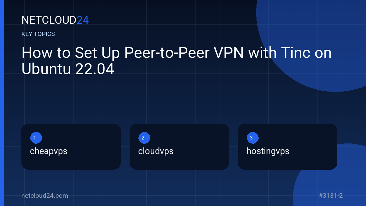 Key topics covered in How to Set Up Peer-to-Peer VPN with Tinc on Ubuntu 22.04