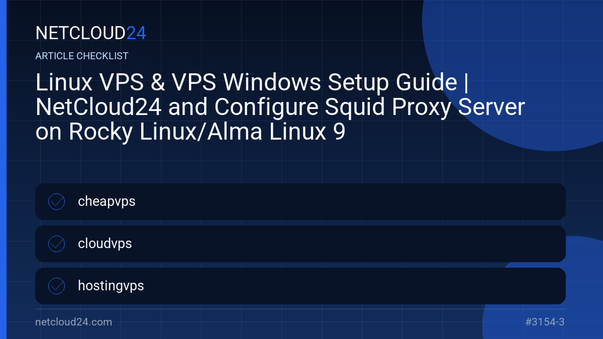 Practical checklist for Linux VPS & VPS Windows Setup Guide | NetCloud24 and Configure Squid Proxy Server on Rocky Linux/Alma Linux 9
