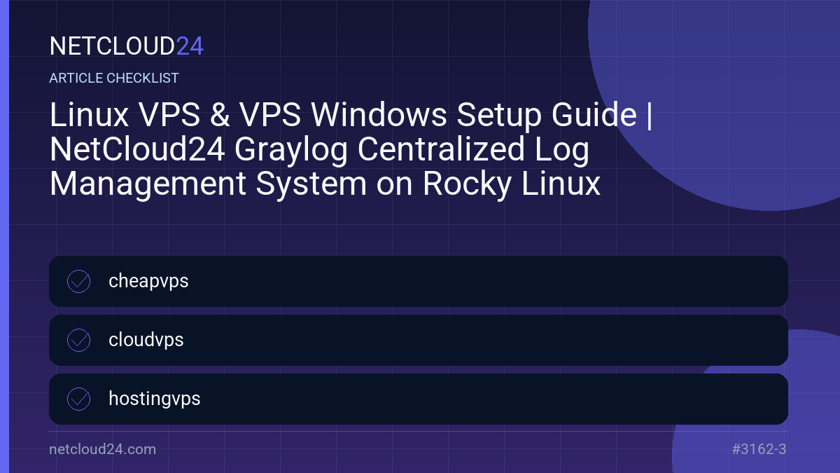 Practical checklist for Linux VPS & VPS Windows Setup Guide | NetCloud24 Graylog Centralized Log Management System on Rocky Linux