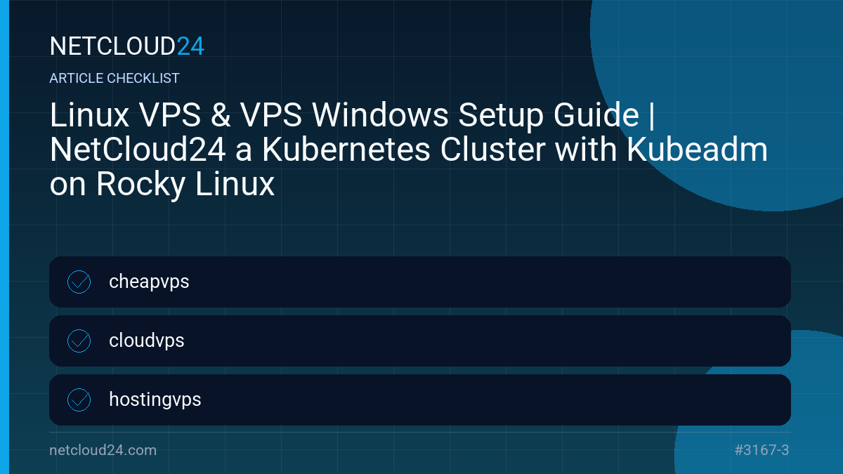 Practical checklist for Linux VPS & VPS Windows Setup Guide | NetCloud24 a Kubernetes Cluster with Kubeadm on Rocky Linux