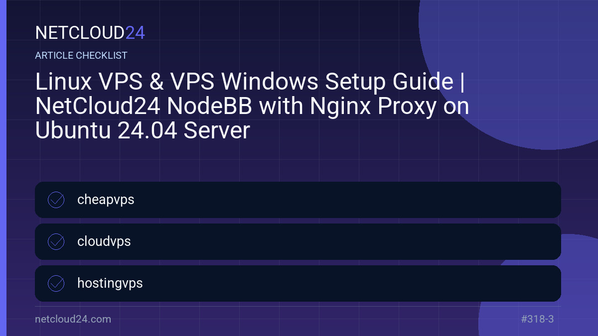 Practical checklist for Linux VPS & VPS Windows Setup Guide | NetCloud24 NodeBB with Nginx Proxy on Ubuntu 24.04 Server