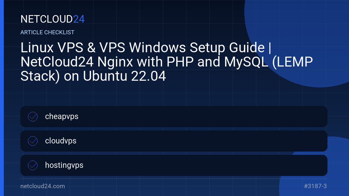 Practical checklist for Linux VPS & VPS Windows Setup Guide | NetCloud24 Nginx with PHP and MySQL (LEMP Stack) on Ubuntu 22.04