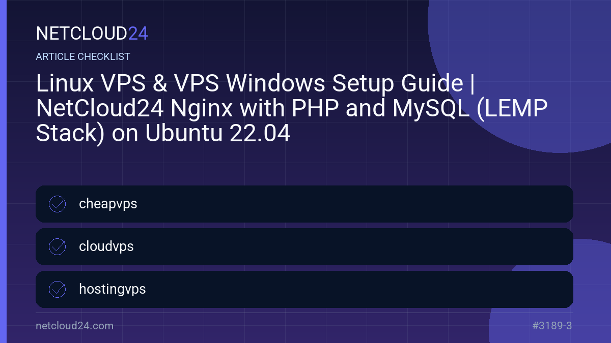 Practical checklist for Linux VPS & VPS Windows Setup Guide | NetCloud24 Nginx with PHP and MySQL (LEMP Stack) on Ubuntu 22.04