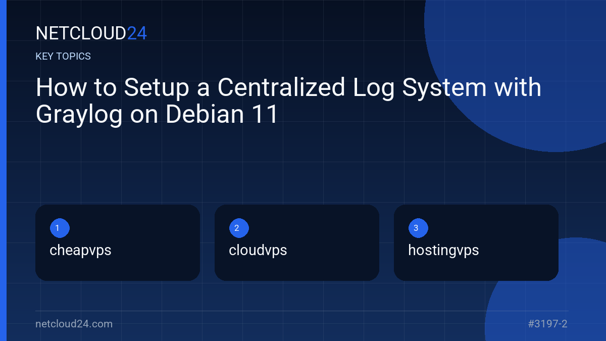 Key topics covered in How to Setup a Centralized Log System with Graylog on Debian 11